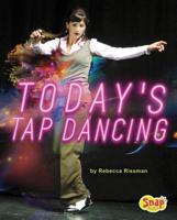 Today's Tap Dancing: 4D an Augmented Reading Experience 1543554431 Book Cover