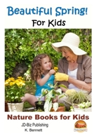 Beautiful Spring! For Kids 1517596513 Book Cover