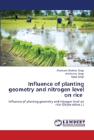 Influence of planting geometry and nitrogen level on rice: Influence of planting geometry and nitrogen level on rice 620346547X Book Cover