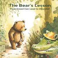 The Bear's Lesson: How Greed Can Lead to Downfall B0BZBD9H35 Book Cover