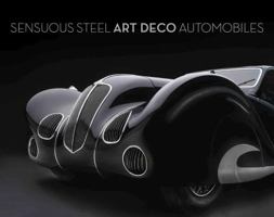 Sensuous Steel: Art Deco Automobiles 0985200944 Book Cover