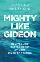 Mighty like Gideon: Revived and Battle-Ready at Your River of Testing 0800772989 Book Cover