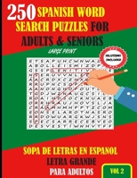 250 Spanish Word Search Puzzles For Adults & Seniors Large Print Vol 2: Sopa De Letras En Espanol Letra Grande Para Adultos (Spanish Edition) B08F6R3SBL Book Cover