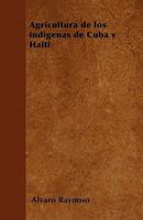 Agricultura de los ind�genas de Cuba y Hait� 1446515001 Book Cover