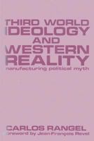 Third World Ideology and Western Reality: Manufacturing Political Myth 0887386016 Book Cover