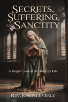 SECRETS, SUFFERING, AND SANCTITY: A Deeper Look at St. Hedwig’s Life B0GWDLBLW9 Book Cover