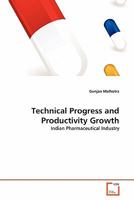 Technical Progress and Productivity Growth: Indian Pharmaceutical Industry 3639316282 Book Cover