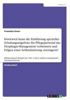 Inwieweit kann die Einführung spezieller Schulungsangebote für Pflegepersonal das Dysphagie-Management verbessern und Folgen einer Schluckstörung ... Literaturrecherche 3668645027 Book Cover