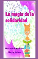 LA MAGIA DE LA SOLIDARIDAD: Cuento infantil (MUNDO DE NIÑOS) 1729277624 Book Cover