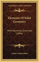 The Elements of Solid Geometry: With Numerous Exercises 1436833264 Book Cover