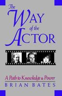 Way of the Actor: A Path to Knowledge and Power 0877733848 Book Cover