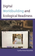 Digital Worldbuilding and Ecological Readiness 1666915467 Book Cover