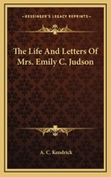 The Life and Letters of Mrs. Emily C. Judson 116353997X Book Cover