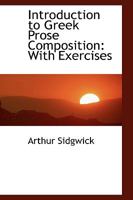 Introduction to Greek Prose Composition: With Exercises 1140271156 Book Cover