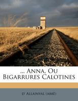 ... Anna, Ou Bigarrures Calotines 1179418026 Book Cover