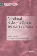 A Cultural History of Spanish Speakers in Japan 3030644871 Book Cover