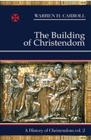 The Building of Christendom: A History of Christendom, Vol. 2 0931888247 Book Cover