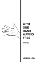 With One Hand Waving Free: A Novel B0CVHH2FHN Book Cover