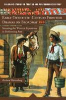Early-Twentieth-Century Frontier Dramas on Broadway: Situating the Western Experience in Performing Arts 0230111440 Book Cover