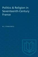 Politics & Religion in Seventeenth-Century France 1487581203 Book Cover