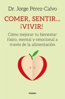 Comer, Sentir... Vivir!: Como Mejorar Tu Bienestar Fisico y Emocional Cambiando Tu Alimentacion 8425353319 Book Cover