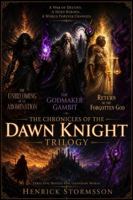 The Chronicles of the Dawn Knight Trilogy: The Unbecoming of an Abomination, The Godmaker Gambit, The Return of the Forgotten God B0HLCWF72N Book Cover