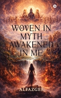 Woven in Myth - Awakened in Me B0GDHL1SFG Book Cover