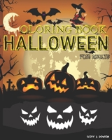 Halloween Coloring Book For Adults: 120 Unique Coloring Pages | Activity Book for Family | Stress Relieve and Relaxation Book | Animals, Mandalas, Patterns, Hounted House, Ghousts, Sculls and MORE! B08JF16L3N Book Cover