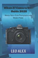 Nikon Zf Camera User Guide 2025: Master Retro-Style Photography with Modern Power B0FPWJP68N Book Cover