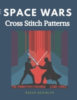 Space Wars Cross Stitch Patterns: 6 Unique Space-Inspired Designs B0FHBP5QYD Book Cover