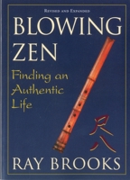 Blowing Zen: Finding an Authentic Life 0915811855 Book Cover