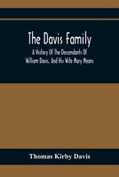 The Davis Family; A History Of The Descendants Of William Davis, And His Wife Mary Means 1016238444 Book Cover