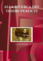 ALLA RICERCA DEI TESORI PERDUTI 144525316X Book Cover