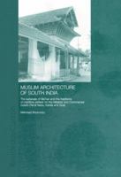 Muslim Architecture of South India: The Sultanate of Ma'bar and the Traditions of Maritime Settlers on the Malabar and Coromandel Coasts (Tamil Nadu, Kerala and Goa) 0415866456 Book Cover
