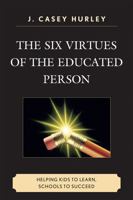 The Six Virtues of the Educated Person 1607092751 Book Cover