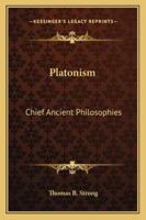 Platonism: Chief Ancient Philosophies 1428615105 Book Cover
