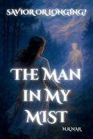 The MAN IN MY DREAMS.: The Kind of Love We Long For Doesn’t Exist in the Real World… Or Does It? B0FH58L8XF Book Cover