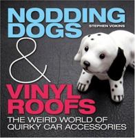 Nodding Dogs & Vinyl Roofs: The Weird World of Quirky Car Accessories 1844254224 Book Cover