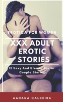 XXX Adult Erotic Stories: Erotica for Women: 12 Sexy And Steamy Erotic Couple Stories 1096858630 Book Cover