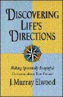 Discovering Life's Directions: Making Spiritually Insightful Decisions About Your Future 0877935610 Book Cover