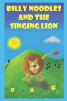 Billy Noodles and the singing lion 1095246917 Book Cover