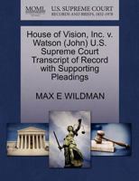 House of Vision, Inc. v. Watson (John) U.S. Supreme Court Transcript of Record with Supporting Pleadings 1270642553 Book Cover