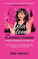 Lola Bloom The Flamingo Diaries: A Midlife Memoir-in-Motion 1919321209 Book Cover
