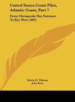 United States Coast Pilot, Atlantic Coast, Part 7: From Chesapeake Bay Entrance To Key West 1437359736 Book Cover