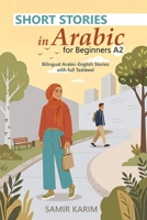 Short Stories in Arabic for Beginners (A2): Bilingual Arabic-English Stories with Full Tashkeel B0H8V76YFD Book Cover