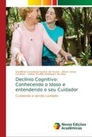 Declínio Cognitivo: Conhecendo o Idoso e entendendo o seu Cuidador 6139621178 Book Cover