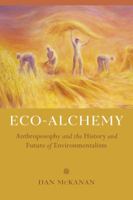 Eco-Alchemy: Anthroposophy and the History and Future of Environmentalism 0520290062 Book Cover