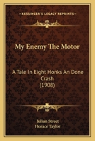 My Enemy the Motor, A Tale in Eight Honks and One Crash 1533050848 Book Cover