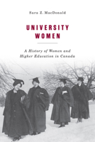 University Women: A History of Women and Higher Education in Canada 0228008646 Book Cover