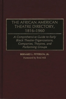 The African American Theatre Directory, 1816-1960: A Comprehensive Guide to Early Black Theatre Organizations, Companies, Theatres, and Performing Groups ... American Theatre Directory, 1816-1960) 0313295379 Book Cover